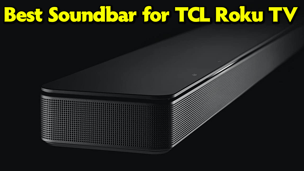 Top 5 Best Soundbar for TCL Roku TV 2024 Best Gaming All