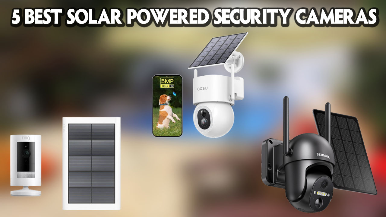 Top 5 Best Solar Powered Security Cameras - Best Gaming All